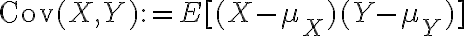$\mathrm{Cov}(X,Y):=E[(X-\mu_X)(Y-\mu_Y)]$